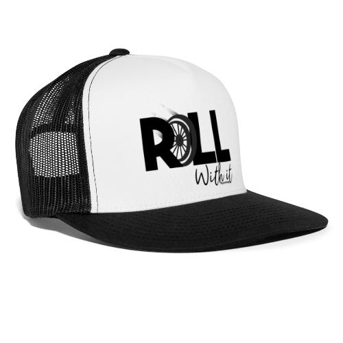 Amy's 'Roll with it' design (black text) - Trucker Cap