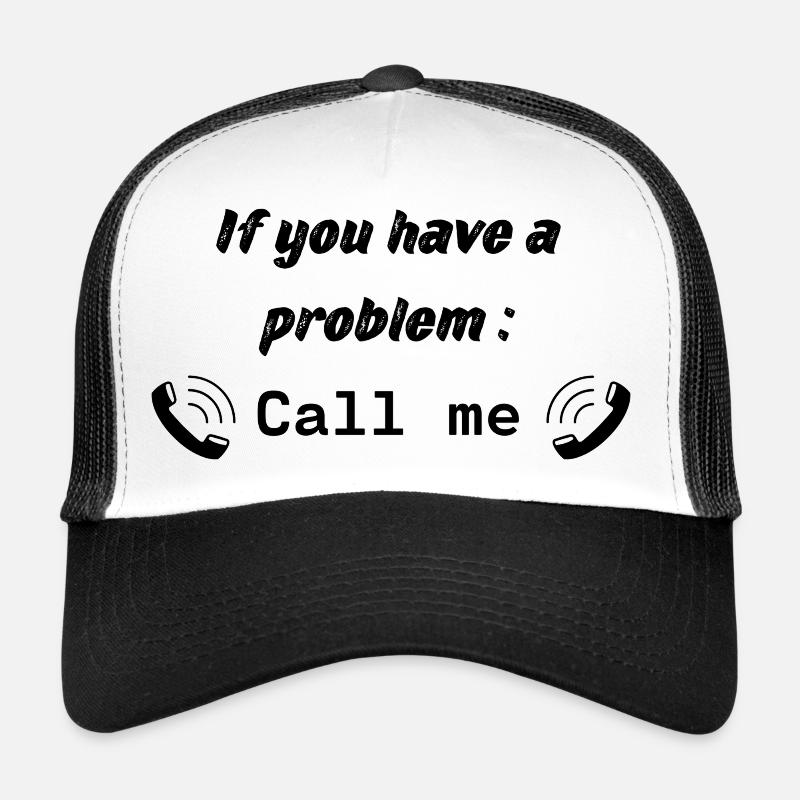 Wenn Sie ein Problem haben : Rufen Sie mich an - Trucker Cap - Weiß/Schwarz