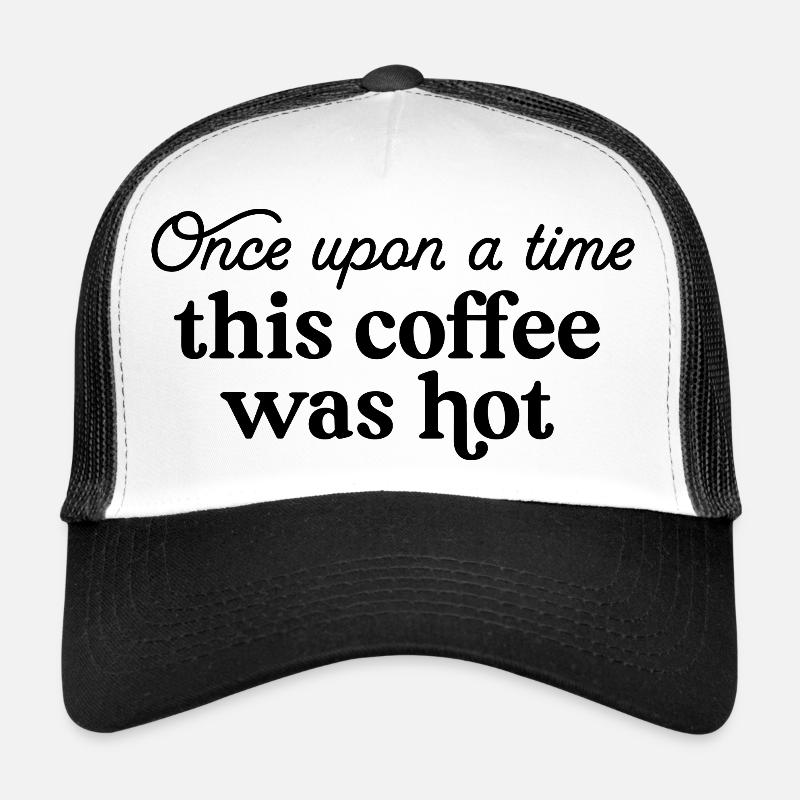 Il était une fois ce café chaud Casquette trucker 