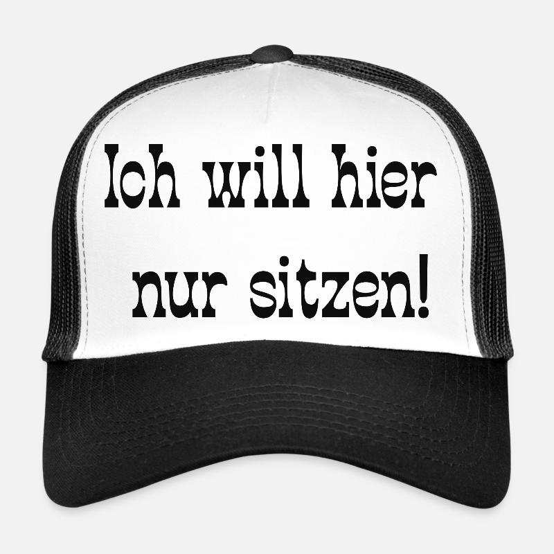 Ich will hier nur sitzen! - Trucker Cap - Weiß/Schwarz