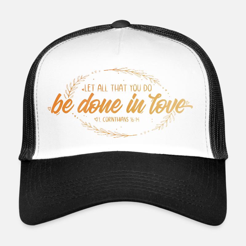Let all that you do be done in love Trucker Cap