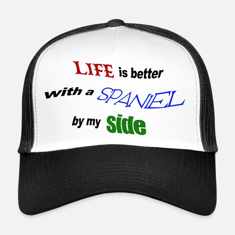 Life is better with a Spaniel by my side Trucker Cap