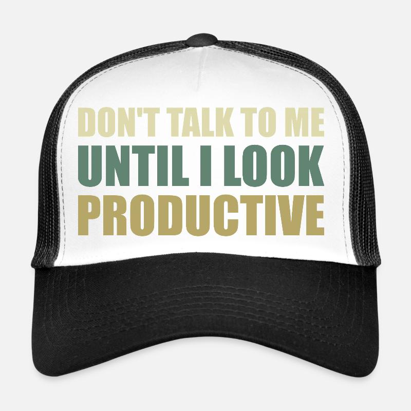 Don't talk to me until I look productive Trucker Cap
