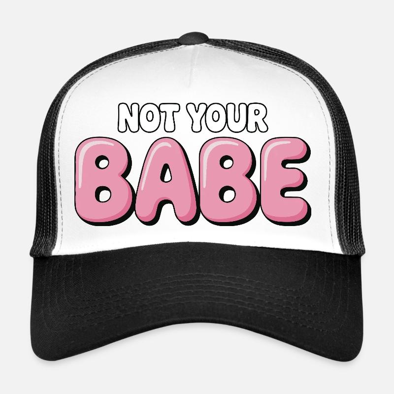 Not Your Babe - Statement Bubble Font Trucker Cap