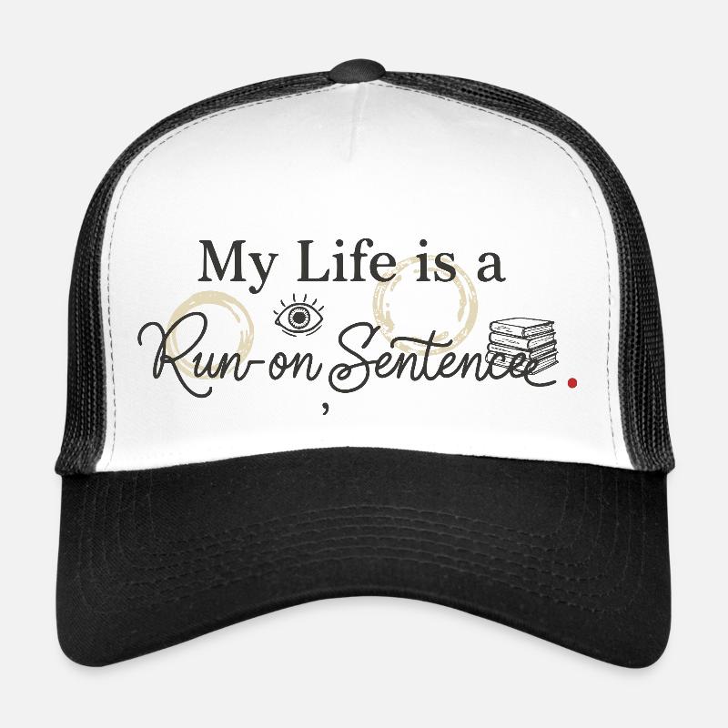 My Life Is A Run On Sentence Funny Grammar - Trucker Cap - white/black