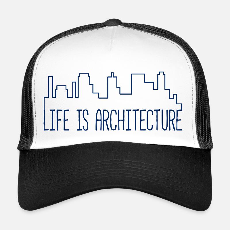 Architecte / Architecture: La vie est l'architecture Casquette trucker 
