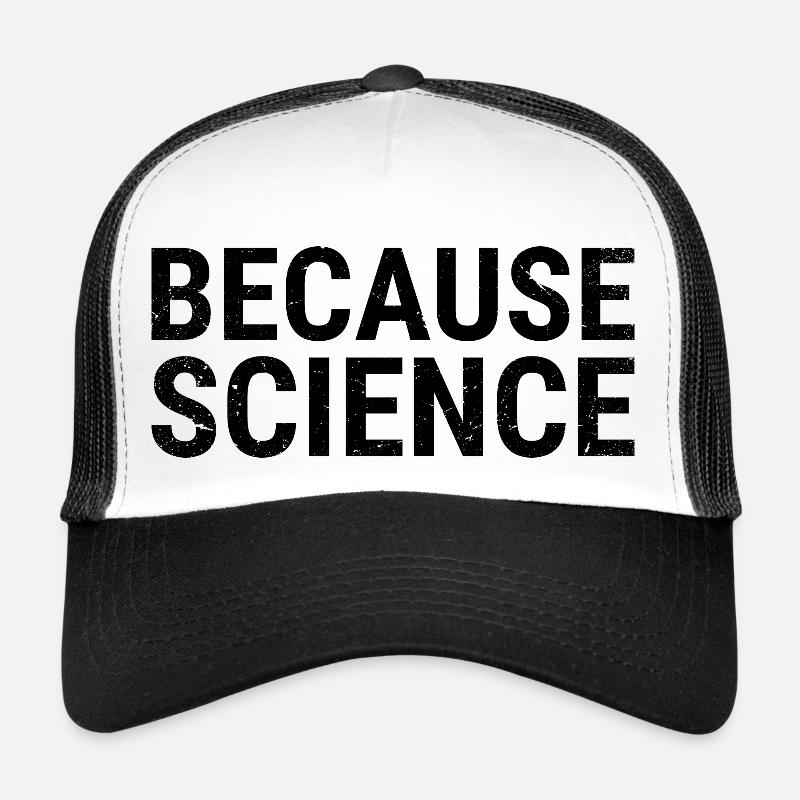 BECAUSE SCIENCE - because of science - Trucker Cap - white/black