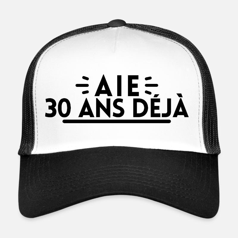 Aie 30 ans déjà Casquette trucker 