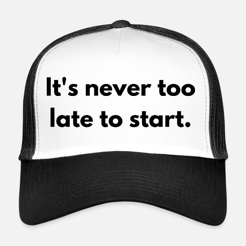 It's never too late to start Trucker Cap