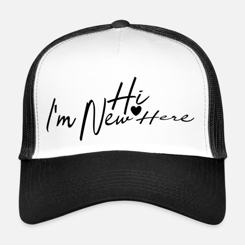 Hi I'm New Here Trucker Cap