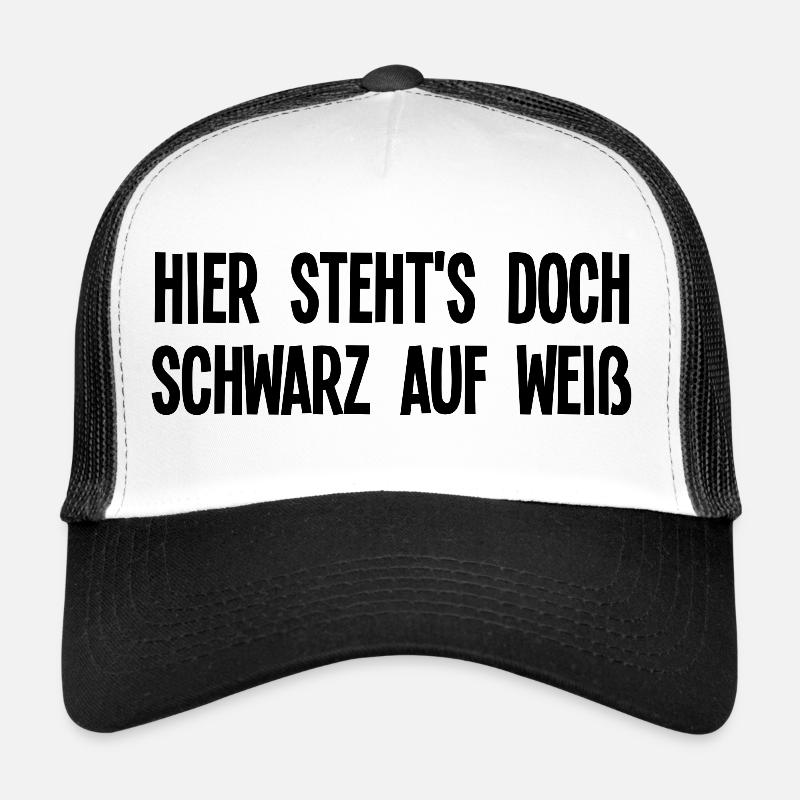 Lustiger Sarkasmus Spruch Hier Stehts Schwarz Weiß - Trucker Cap - Weiß/Schwarz