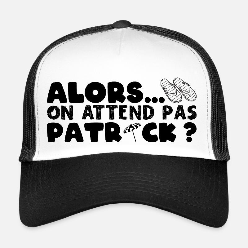 Alors on attend pas Patrick ? Camping Culte Casquette trucker 
