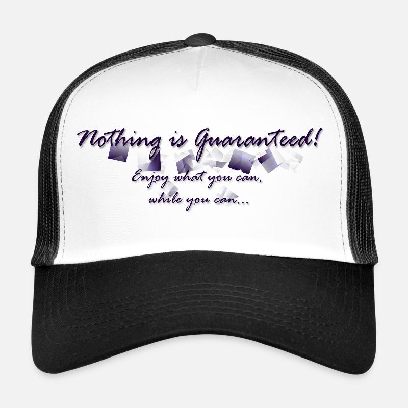 Nothing is guaranteed Trucker Cap
