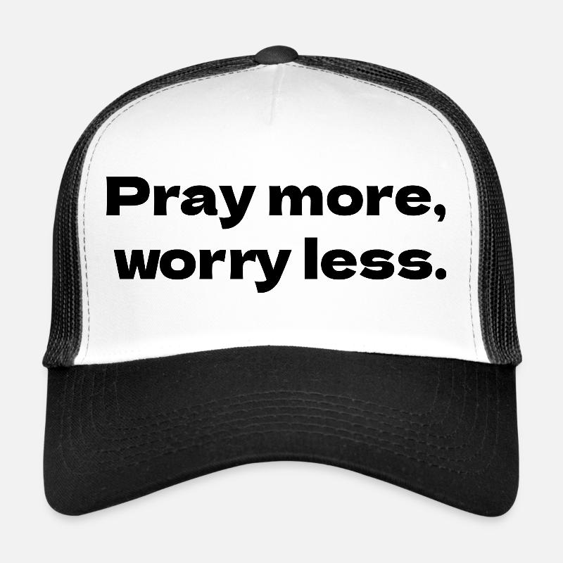 Priez plus, inquiétez-vous moins - Casquette trucker  - blanc/noir