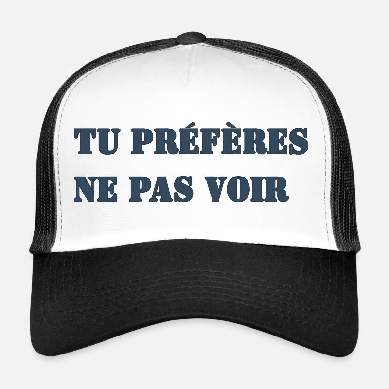 TU PRÉFÈRES NE PAS VOIR Casquette trucker 