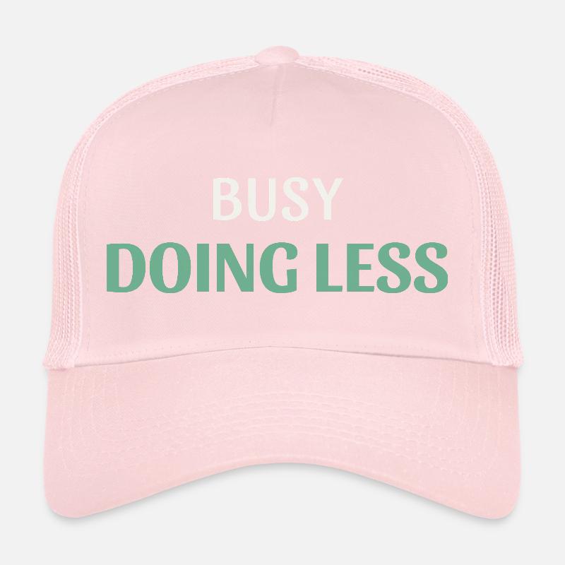 Busy Doing Less Trucker Cap