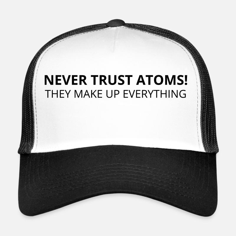 Lustiger Einzeiler: Vertraue niemals Atomen - Trucker Cap - Weiß/Schwarz
