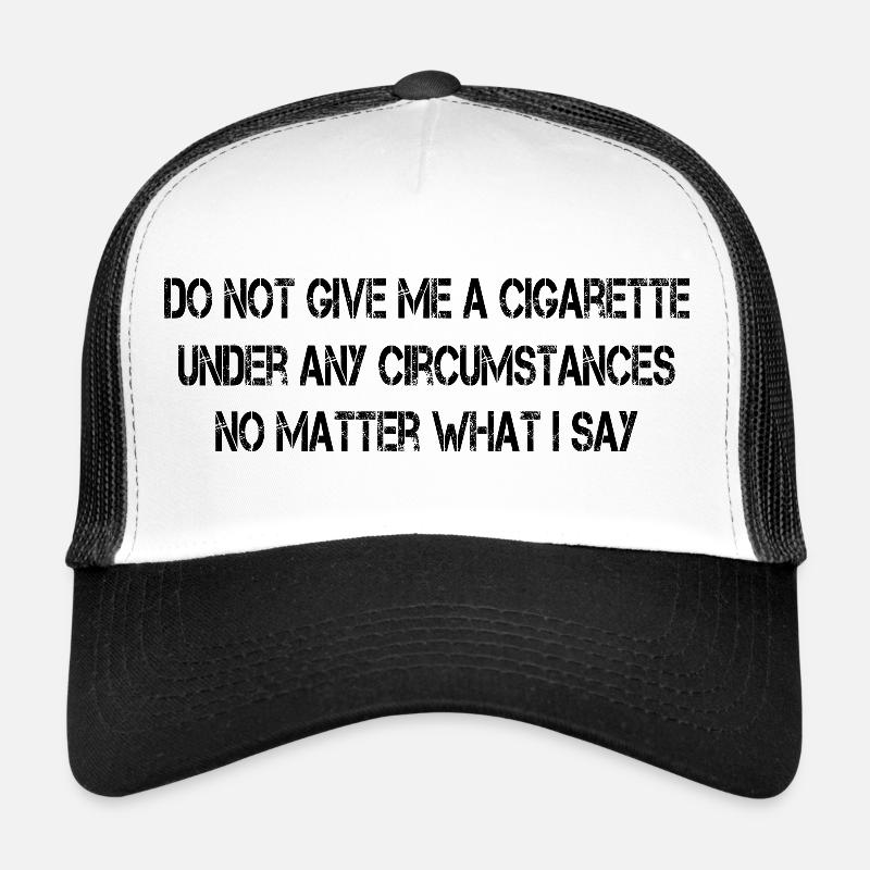 Geben Sie mir unter keinen Umständen eine Zigarette Trucker Cap