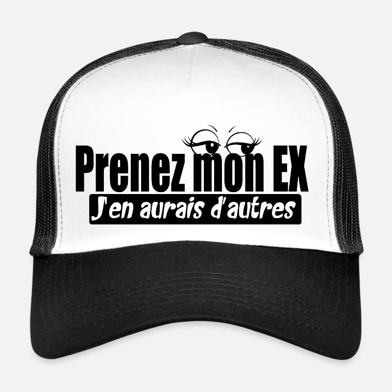 Prenez mon ex, j'en aurais d'autres - Citations Casquette trucker