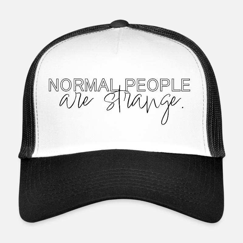 normal people are strange - Trucker Cap - Weiß/Schwarz