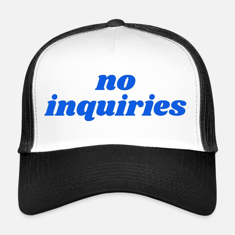 no inquiries Trucker Cap