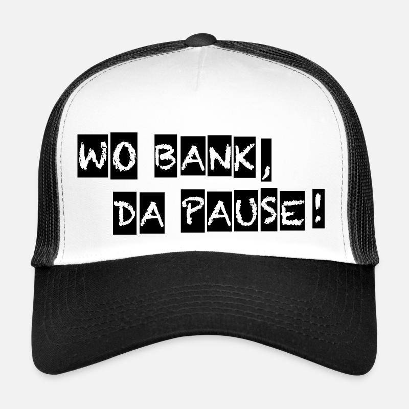 Wo Bank da Pause Schriftzug - Trucker Cap - Weiß/Schwarz