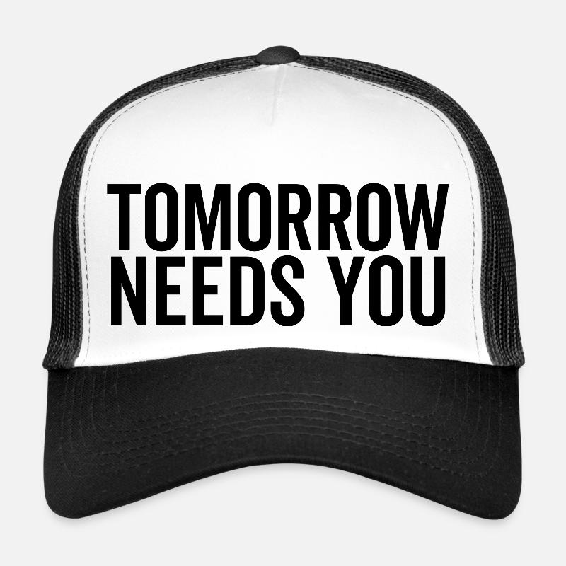 Tomorrow Needs You Trucker Cap