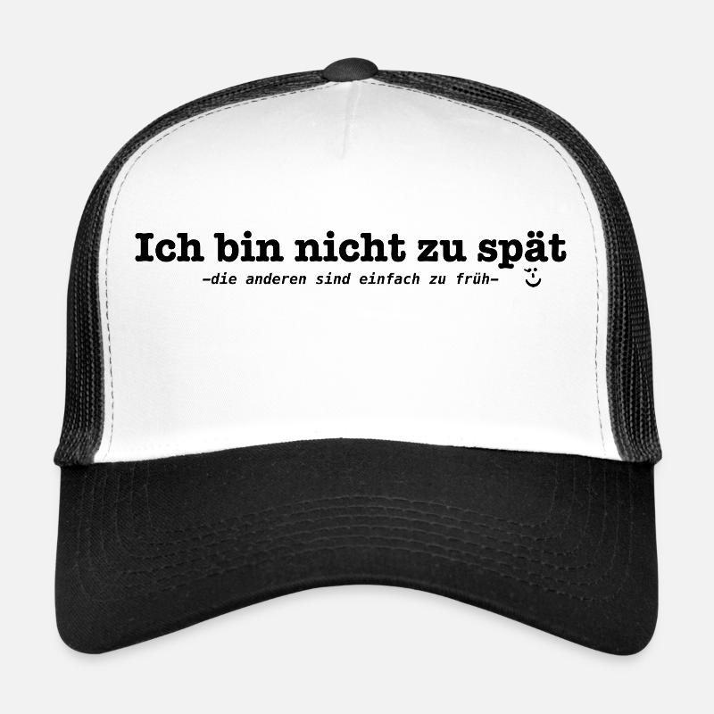 Ich bin nicht zu spät – Lustiger Spruch Trucker Cap