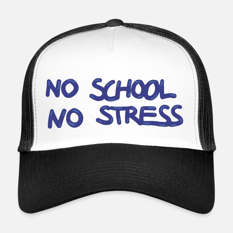 no school no stress Trucker Cap