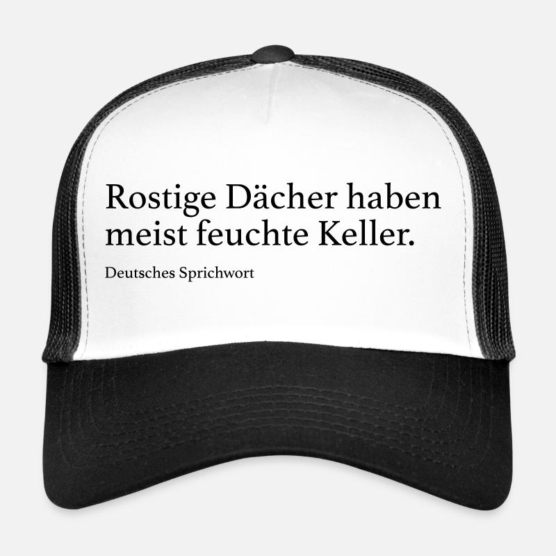 Rostige Dächer haben meist feuchte Keller. - Trucker Cap - Weiß/Schwarz