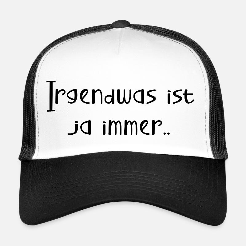 Irgendwas ist ja immer... Trucker Cap