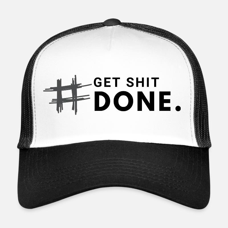#Get shit done. Trucker Cap