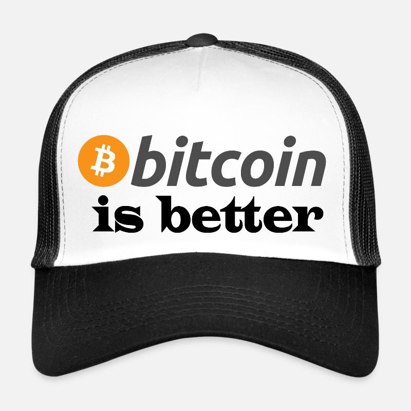 bitcoin is better Trucker Cap