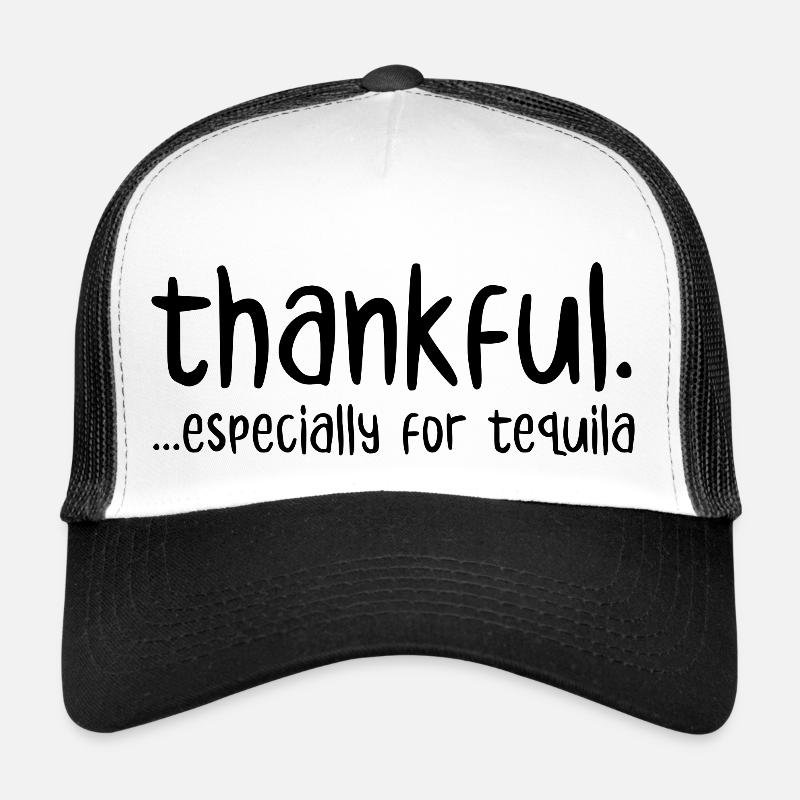 Reconnaissant surtout pour la tequila Casquette trucker 