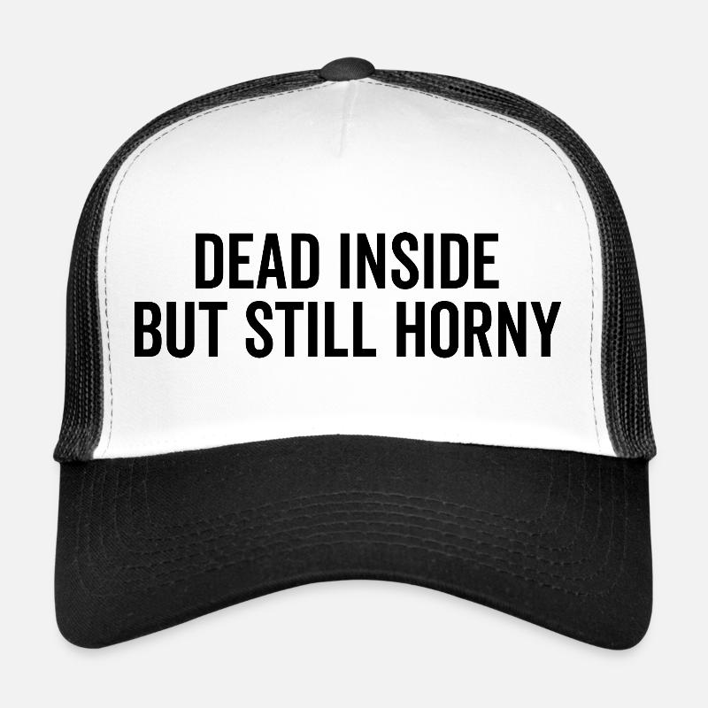 Dead Inside But Still Horny Trucker Cap
