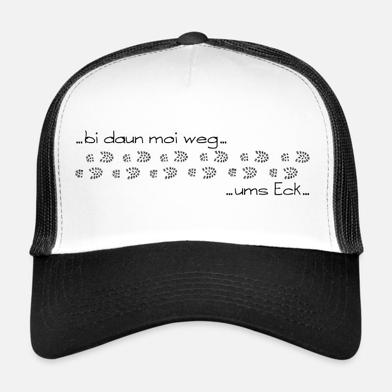bi daun moi weg ums Eck - bin dann mal weg ums Eck Trucker Cap