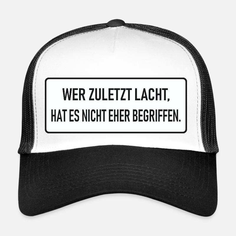 Wer zuletzt lacht, hat es nicht eher begriffen Trucker Cap