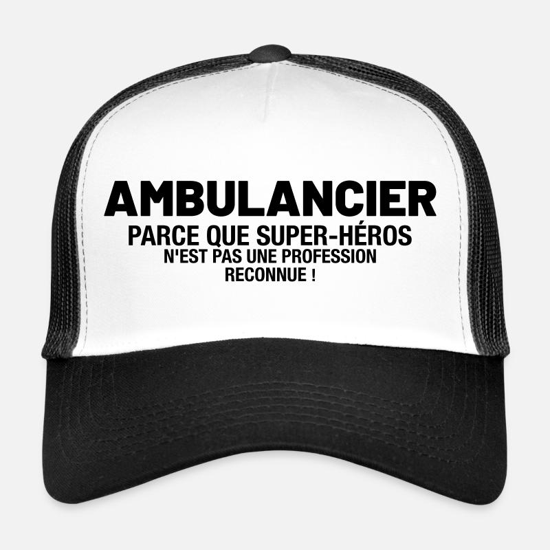 ambulancier - parce que super-héros n'est pas une - Casquette trucker  - blanc/noir