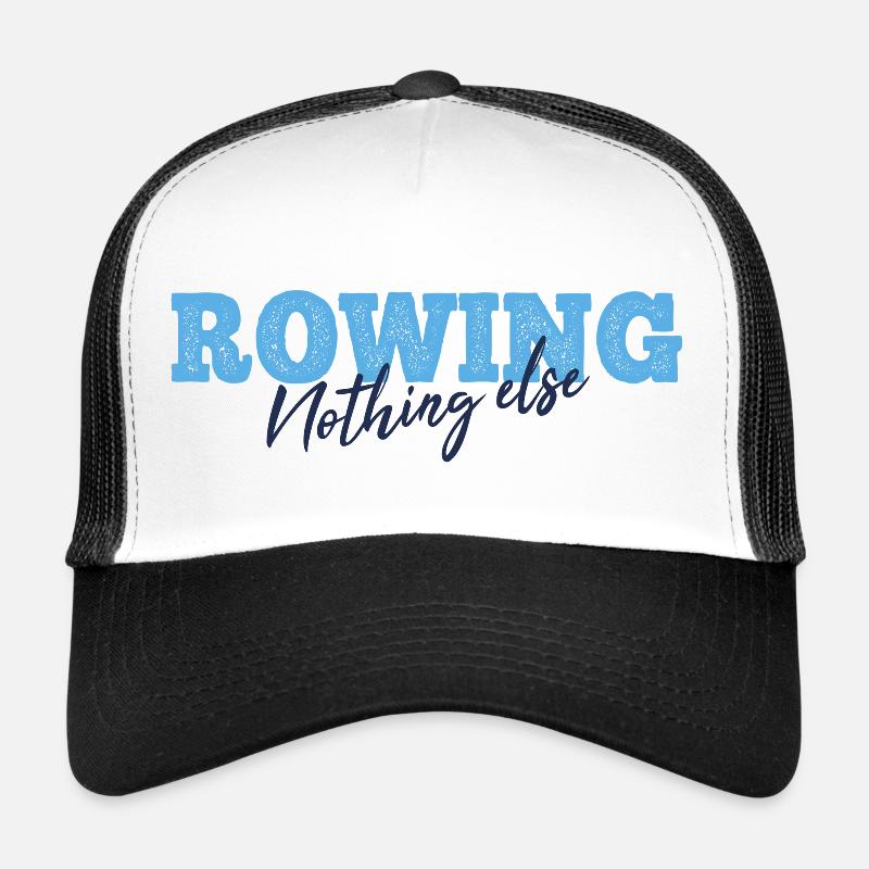 Rowing Nothing Else Slogan - Rameur - Aviron Casquette trucker 