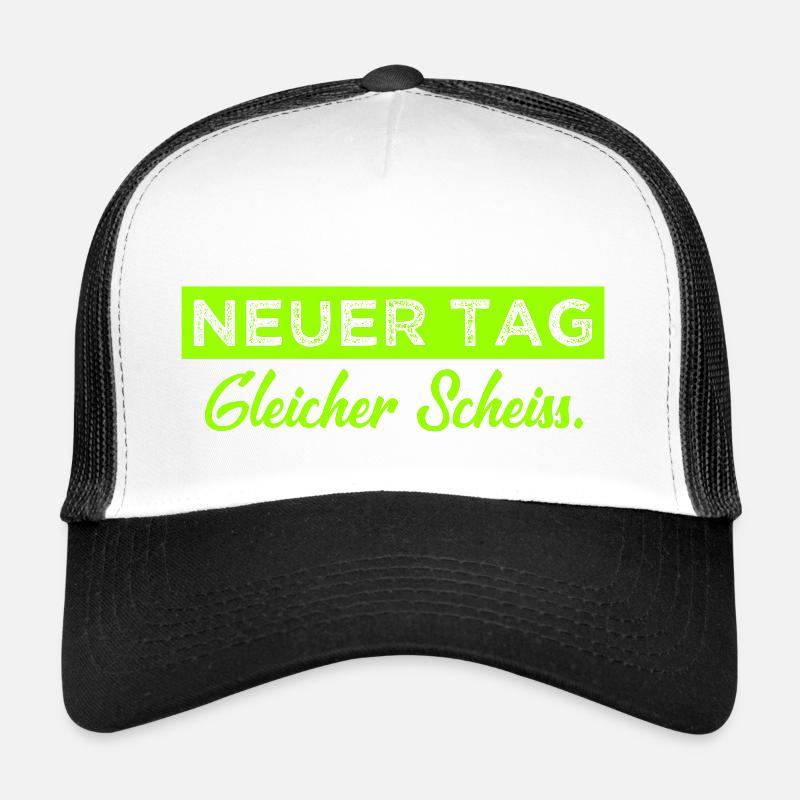 Neuer Tag - Gleicher Scheiss - Scheiß Trucker Cap
