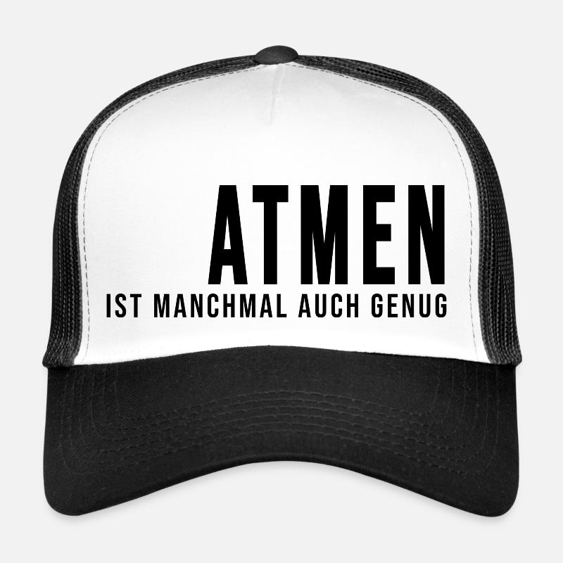 Spruch: Atmen ist manchmal auch genug - Trucker Cap - Weiß/Schwarz