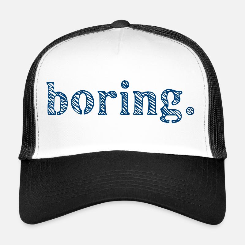 Boring Boredom Trucker Cap