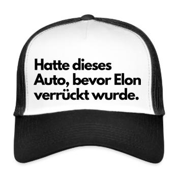 Hatte dieses Auto, bevor Elon verrückt wurde. - Trucker Cap - Weiß/Schwarz - Vorne