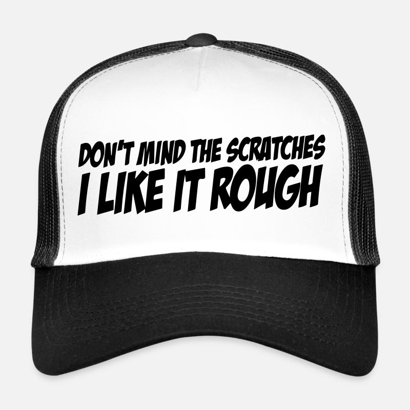 don't mind the scratches i like it rough Trucker Cap