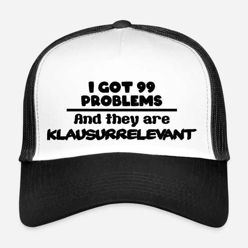 I got 99 Problems and they are Klausurrelevant - Trucker Cap - Weiß/Schwarz