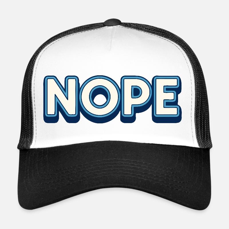 Nope. Trucker Cap