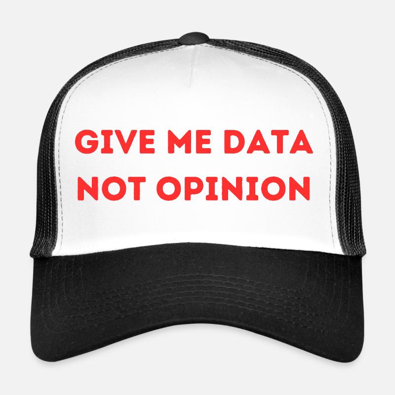 Give Me Data Not Opinion – Nerd Data Science Shirt - Trucker Cap - Weiß/Schwarz