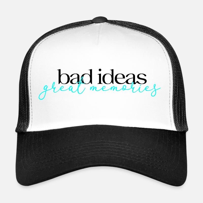 Bad Ideas Great Memories Trucker Cap