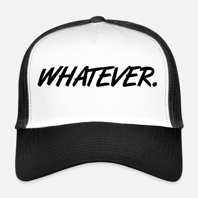Whatever Spruch slogan Quoi que ce soit cadeau Casquette trucker 