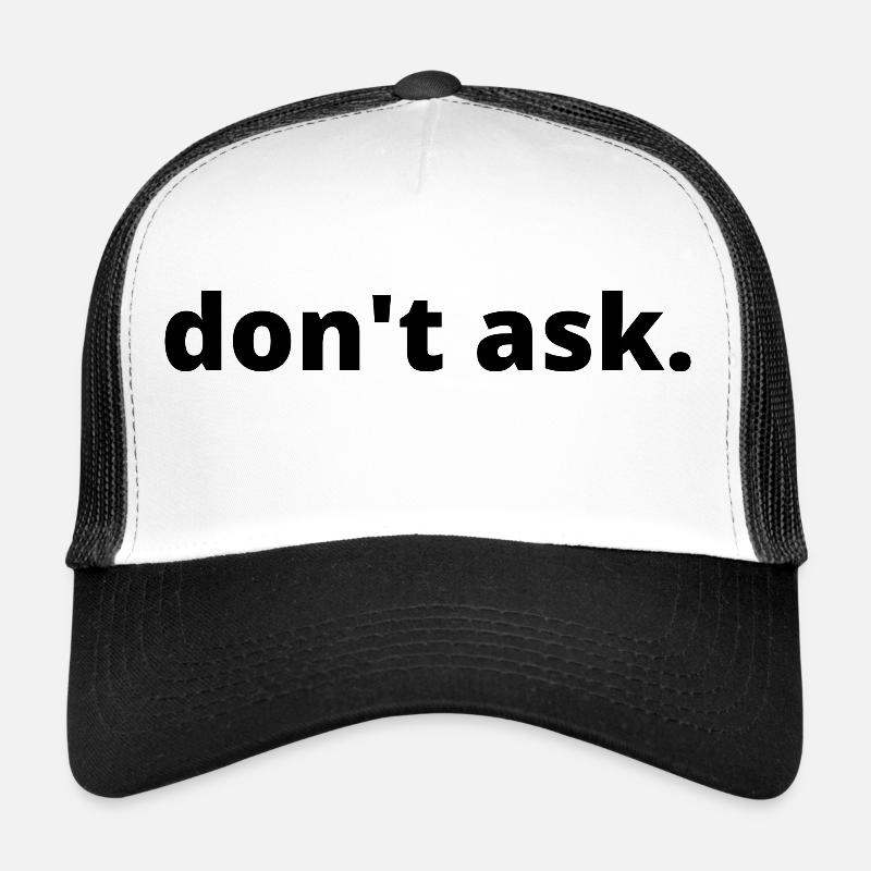 don't ask - Trucker Cap - Weiß/Schwarz
